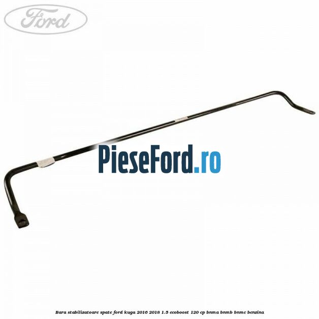 Bara stabilizatoare spate Ford Kuga 2016-2018 1.5 EcoBoost 120 cp BNMA, BNMB, BNMC benzina