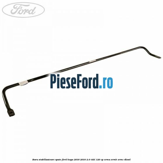 Bara stabilizatoare spate Ford Kuga 2016-2018 2.0 TDCi 120 cp XRMA, XRMB, XRMC diesel