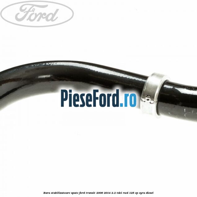 Bara stabilizatoare spate Ford Transit 2006-2014 2.2 TDCi RWD 125 cp CYRA diesel