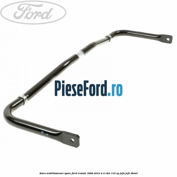 Bara stabilizatoare spate Ford Transit 2006-2014 2.4 TDCi 115 cp JXFA, JXFC diesel