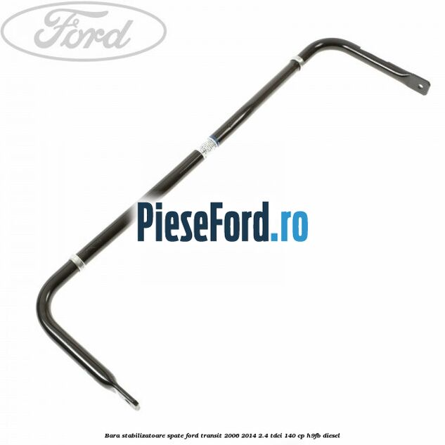 Bara stabilizatoare spate Ford Transit 2006-2014 2.4 TDCi 140 cp H9FB diesel