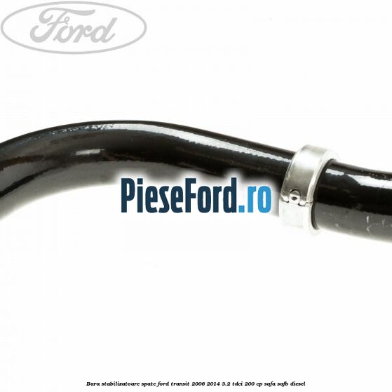 Bara stabilizatoare spate Ford Transit 2006-2014 3.2 TDCi 200 cp SAFA, SAFB diesel