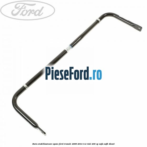 Bara stabilizatoare spate Ford Transit 2006-2014 3.2 TDCi 200 cp SAFA, SAFB diesel