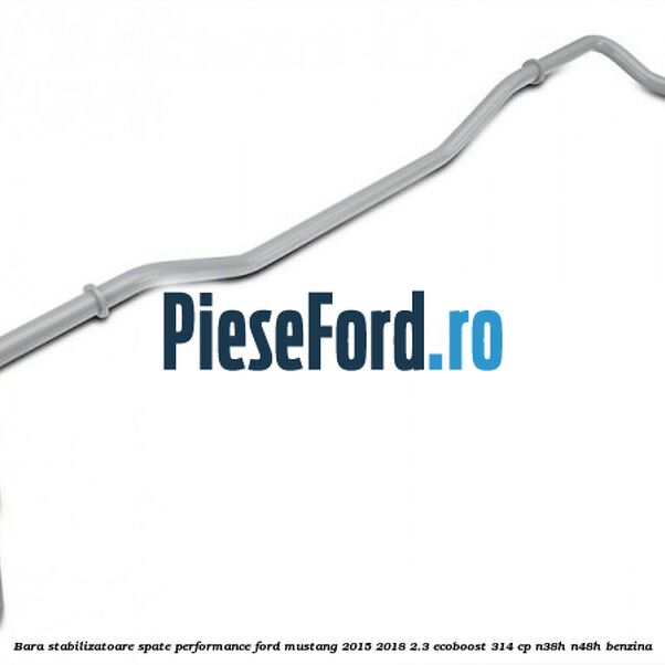 Bara stabilizatoare spate performance Ford Mustang 2015-2018 2.3 EcoBoost 314 cp Bara stabilizatoare spate performance Ford Mustang 2015-2018 2.3 EcoBoost 314 cp N38H, N48H benzina