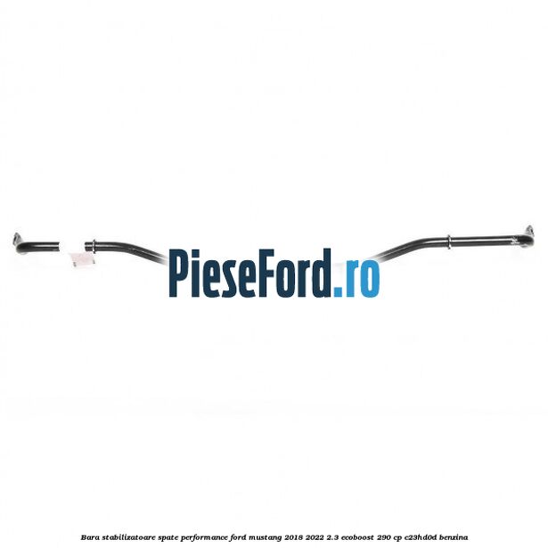 Bara stabilizatoare spate, performance Ford Mustang 2018-2022 2.3 EcoBoost 290 cp C23HD0D benzina