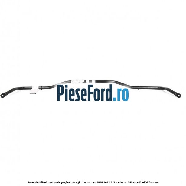Bara stabilizatoare spate, performance Ford Mustang 2018-2022 2.3 EcoBoost 290 cp C23HD0D benzina
