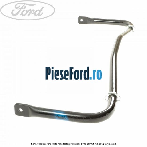 Bara stabilizatoare spate roti duble Ford Transit 2000-2006 2.0 DI 75 cp D3FA diesel
