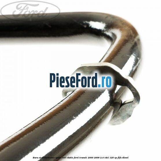 Bara stabilizatoare spate roti duble Ford Transit 2000-2006 2.0 TDCi 125 cp FIFA diesel