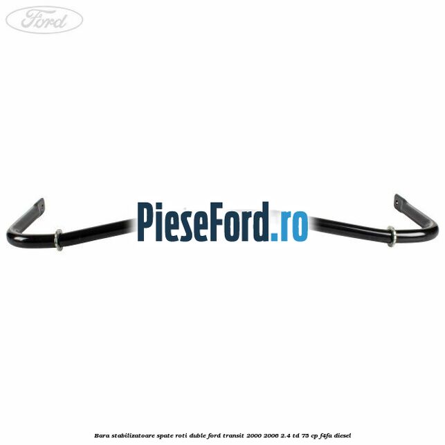 Bara stabilizatoare spate roti duble Ford Transit 2000-2006 2.4 TD 75 cp F4FA diesel