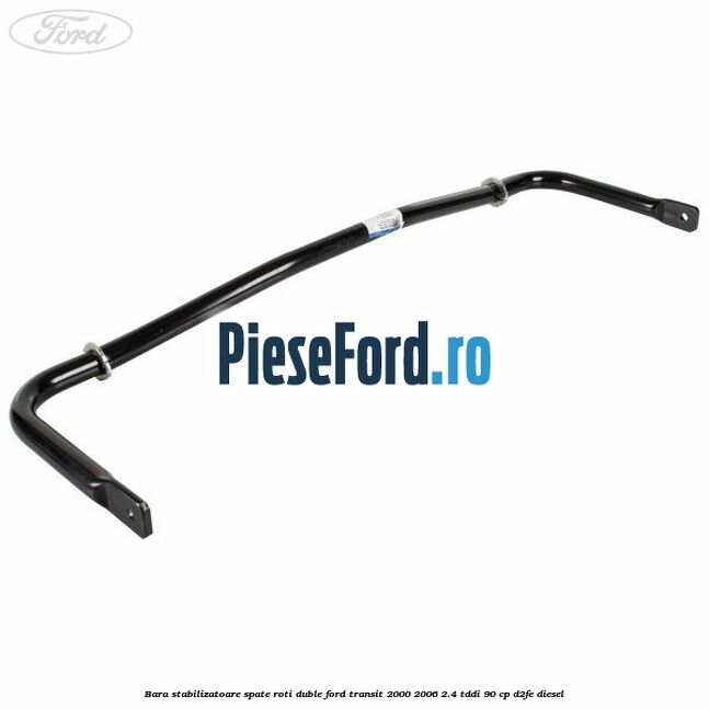 Bara stabilizatoare spate roti duble Ford Transit 2000-2006 2.4 TDdi 90 cp D2FE diesel