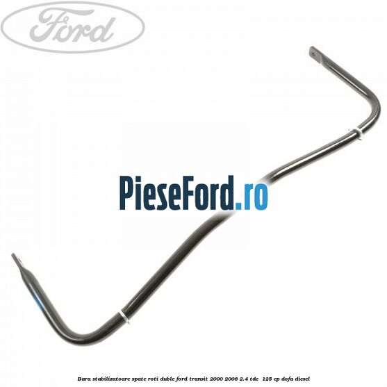 Bara stabilizatoare spate roti duble Ford Transit 2000-2006 2.4 TDE  125 cp DOFA diesel