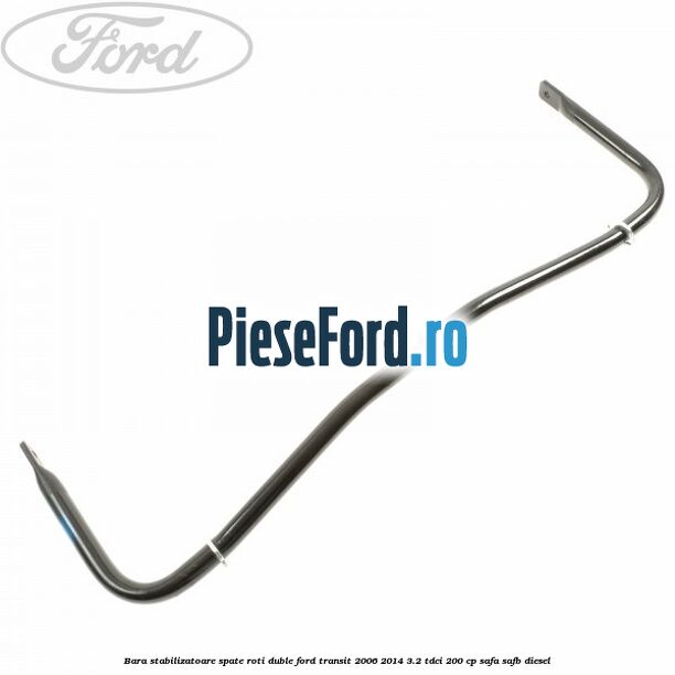 Bara stabilizatoare spate roti duble Ford Transit 2006-2014 3.2 TDCi 200 cp SAFA, SAFB diesel
