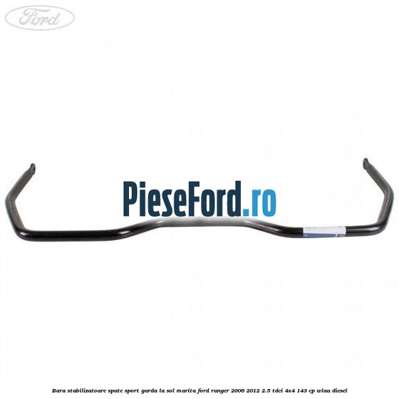 Bara stabilizatoare spate sport garda la sol marita Ford Ranger 2006-2012 2.5 TDCi 4x4 143 cp WLAA diesel