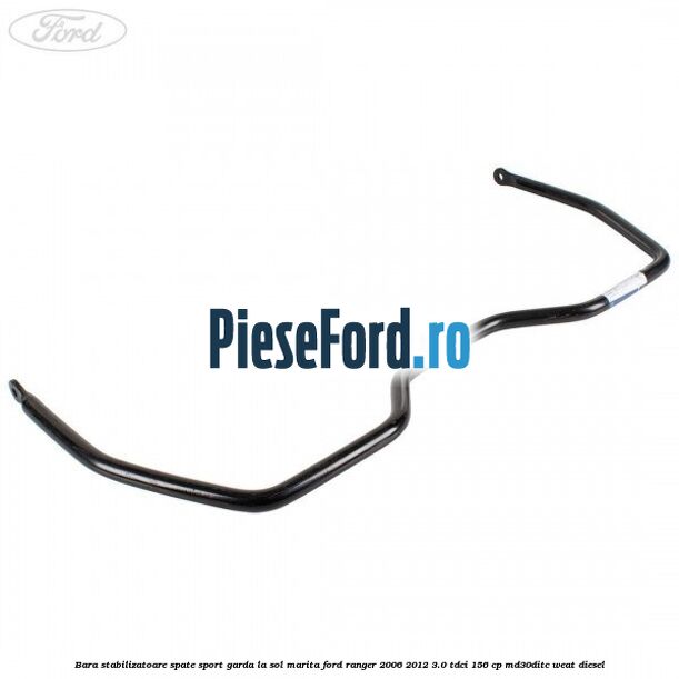 Bara stabilizatoare spate sport garda la sol marita Ford Ranger 2006-2012 3.0 TDCi 156 cp MD30DITC, WEAT diesel