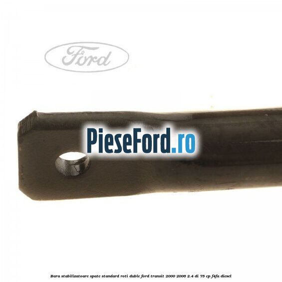 Bara stabilizatoare spate, standard roti duble Ford Transit 2000-2006 2.4 DI 75 cp F4FA diesel