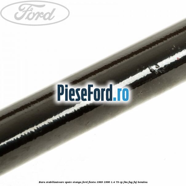 Bara stabilizatoare spate stanga Ford Fiesta 1989-1996 1.4 73 cp F4A, FUG, FUJ benzina