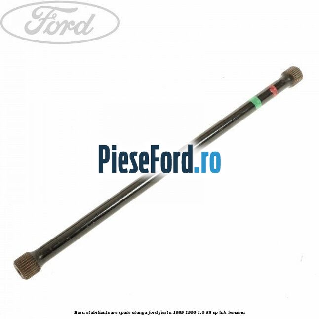 Bara stabilizatoare spate stanga Ford Fiesta 1989-1996 1.6 88 cp LUH benzina