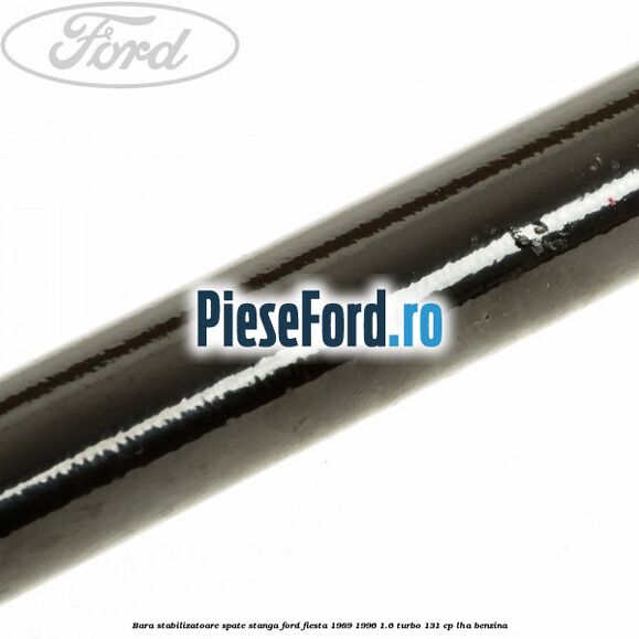Bara stabilizatoare spate stanga Ford Fiesta 1989-1996 1.6 Turbo 131 cp LHA benzina
