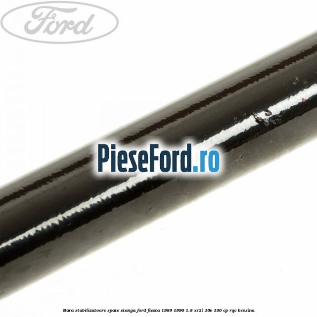 Bara stabilizatoare spate stanga Ford Fiesta 1989-1996 1.8 XR2i 16V 130 cp RQC benzina