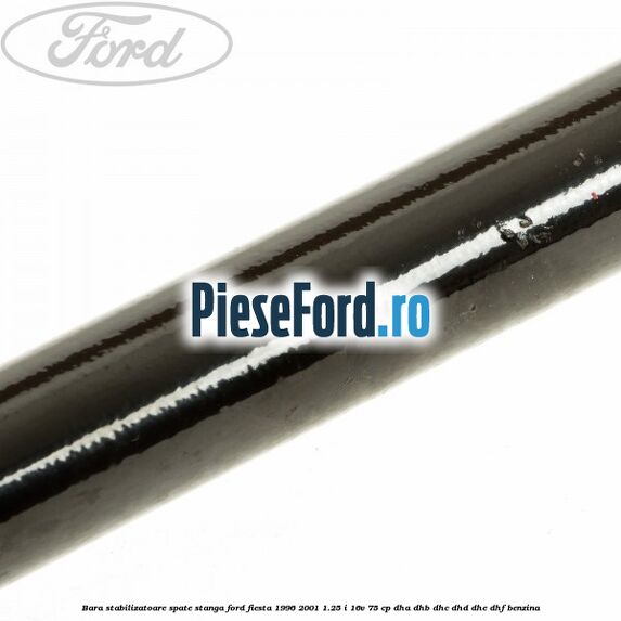 Bara stabilizatoare spate stanga Ford Fiesta 1996-2001 1.25 i 16V 75 cp DHA, DHB, DHC, DHD, DHE, DHF benzina