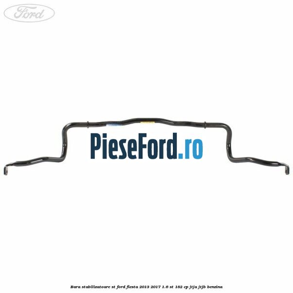 Bara stabilizatoare ST Ford Fiesta 2013-2017 1.6 ST 182 cp JTJA, JTJB benzina
