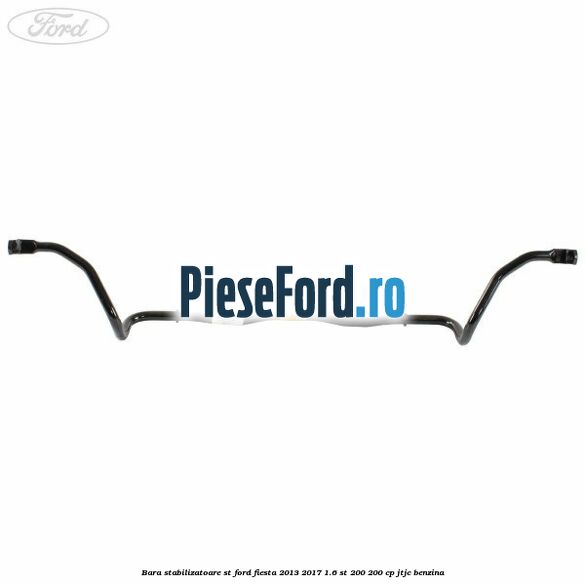 Bara stabilizatoare ST Ford Fiesta 2013-2017 1.6 ST 200 200 cp JTJC benzina