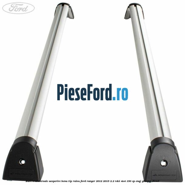 Bare transversale, acoperire bena tip rulou Ford Ranger 2012-2015 2.2 TDCi 4x4 150 cp ENQJ, GBVAJQJ diesel