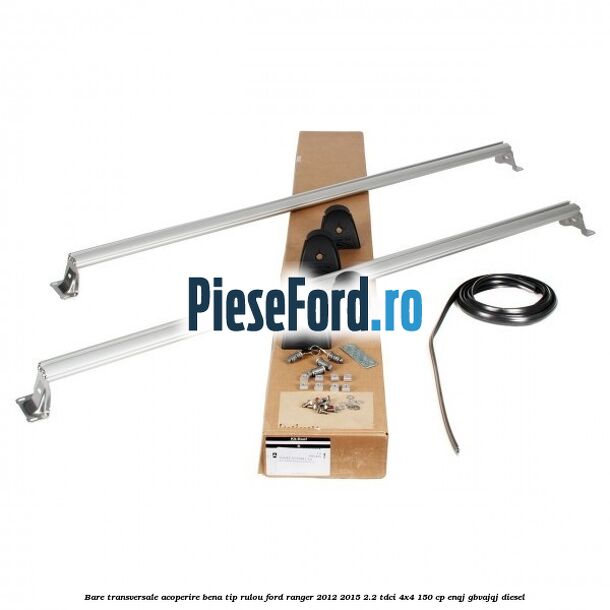 Bare transversale, acoperire bena tip rulou Ford Ranger 2012-2015 2.2 TDCi 4x4 150 cp ENQJ, GBVAJQJ diesel
