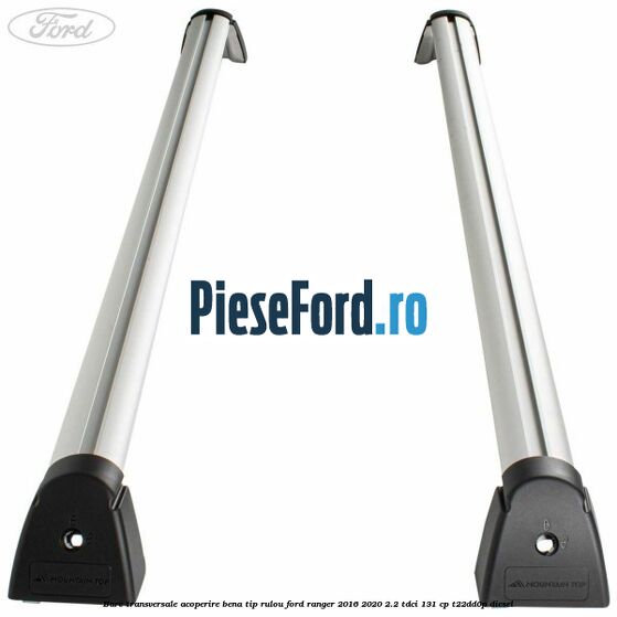 Bare transversale, acoperire bena tip rulou Ford Ranger 2016-2020 2.2 TDCi 131 cp T22DD0P diesel