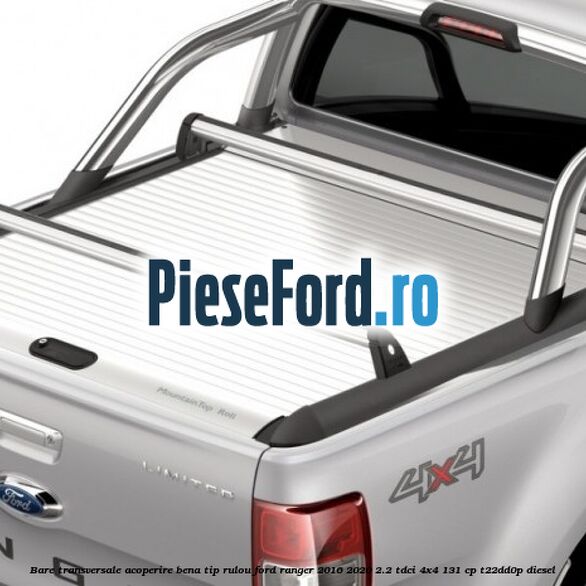 Bare transversale, acoperire bena tip rulou Ford Ranger 2016-2020 2.2 TDCi 4x4 131 cp T22DD0P diesel