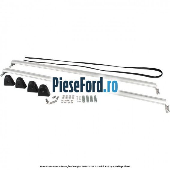 Bare transversale bena Ford Ranger 2016-2020 2.2 TDCi 131 cp T22DD0P diesel