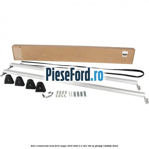 Bare transversale bena Ford Ranger 2016-2020 2.2 TDCi 160 cp GBVAJQJ, T22DD0P diesel