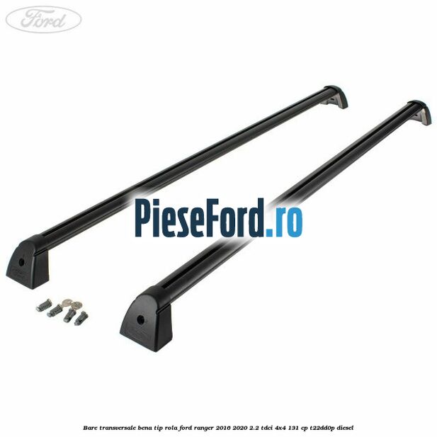 Bare transversale bena tip rola Ford Ranger 2016-2020 2.2 TDCi 4x4 131 cp Bare transversale bena tip rola Ford Ranger 2016-2020 2.2 TDCi 4x4 131 cp T22DD0P diesel