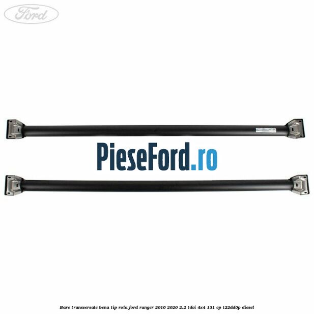Bare transversale bena tip rola Ford Ranger 2016-2020 2.2 TDCi 4x4 131 cp Bare transversale bena tip rola Ford Ranger 2016-2020 2.2 TDCi 4x4 131 cp T22DD0P diesel