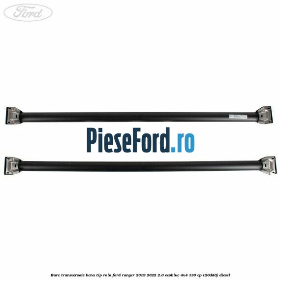 Bare transversale bena tip rola Ford Ranger 2019-2022 2.0 EcoBlue 4x4 130 cp T20DD0J diesel