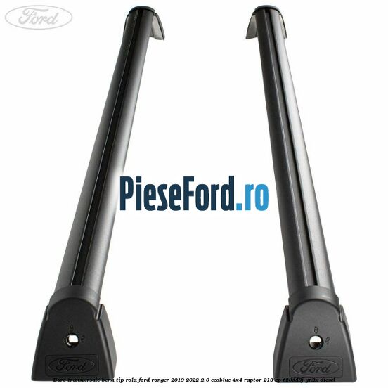 Bare transversale bena tip rola Ford Ranger 2019-2022 2.0 EcoBlue 4x4 Raptor 213 cp T20DD0J, YN2X diesel