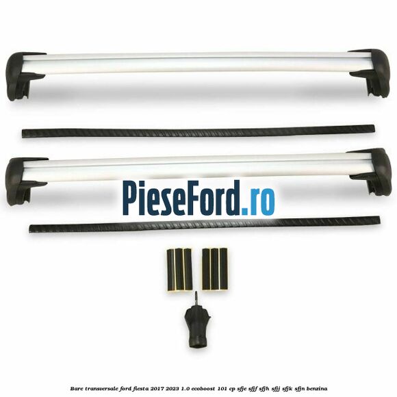 Bare transversale Ford Fiesta 2017-2023 1.0 EcoBoost 101 cp SFJE, SFJF, SFJH, SFJJ, SFJK, SFJN benzina