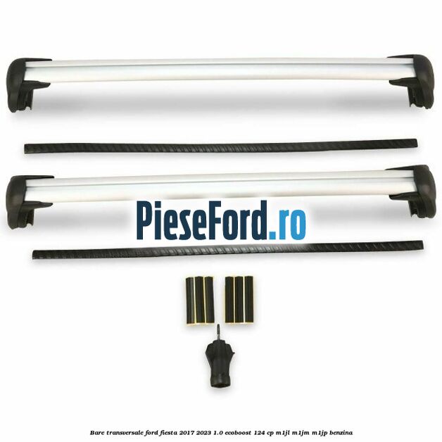 Bare transversale Ford Fiesta 2017-2023 1.0 EcoBoost 124 cp M1JL, M1JM, M1JP benzina