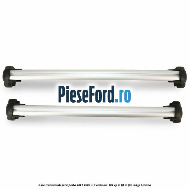 Bare transversale Ford Fiesta 2017-2023 1.0 EcoBoost 124 cp M1JL, M1JM, M1JP benzina