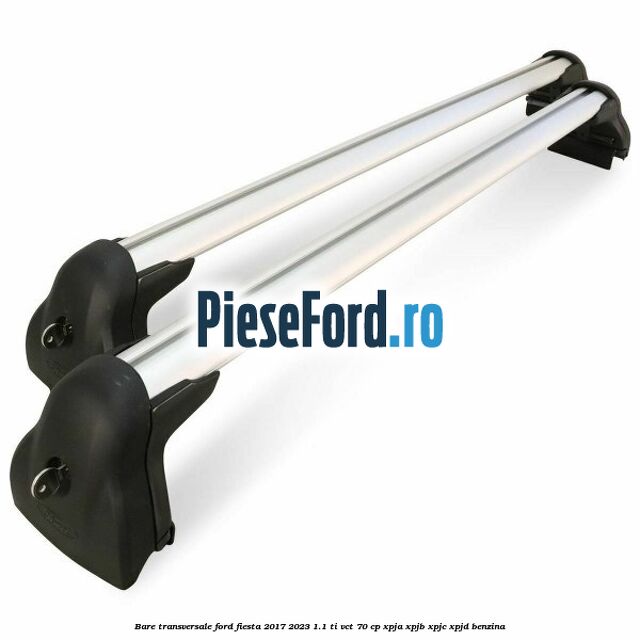 Bare transversale Ford Fiesta 2017-2023 1.1 Ti-VCT 70 cp XPJA, XPJB, XPJC, XPJD benzina