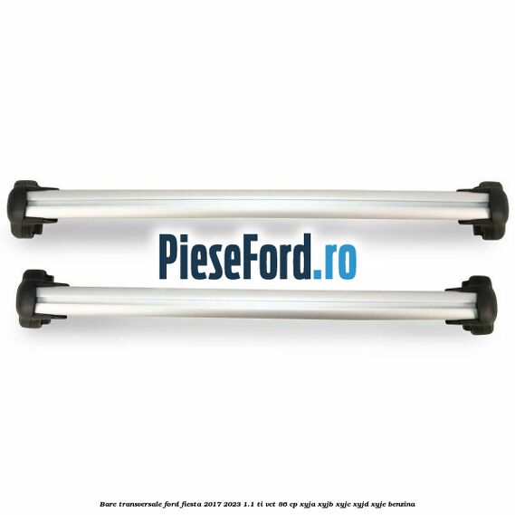 Bare transversale Ford Fiesta 2017-2023 1.1 Ti-VCT 86 cp XYJA, XYJB, XYJC, XYJD, XYJE benzina