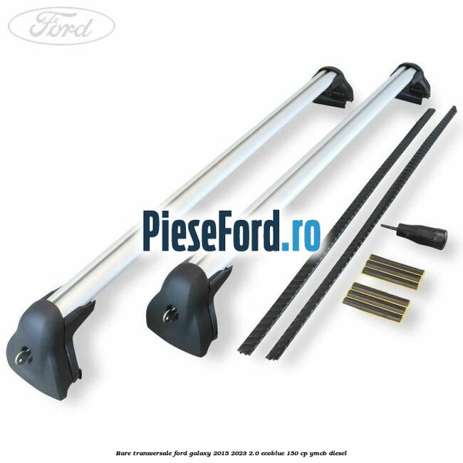 Bare transversale Ford Galaxy 2015-2023 2.0 EcoBlue 150 cp YMCB diesel