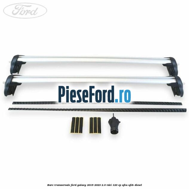 Bare transversale Ford Galaxy 2015-2023 2.0 TDCi 120 cp Bare transversale Ford Galaxy 2015-2023 2.0 TDCi 120 cp UFCA, UFCB diesel