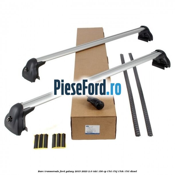 Bare transversale Ford Galaxy 2015-2023 2.0 TDCi 150 cp T7CI, T7CJ, T7CK, T7CL diesel
