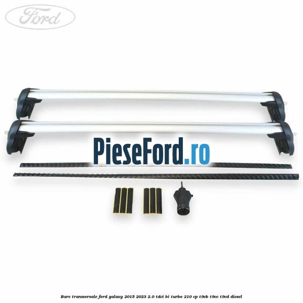 Bare transversale Ford Galaxy 2015-2023 2.0 TDCi BI-Turbo 210 cp Bare transversale Ford Galaxy 2015-2023 2.0 TDCi BI-Turbo 210 cp T9CB, T9CC, T9CD diesel