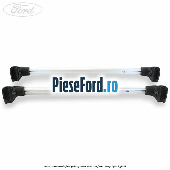 Bare transversale Ford Galaxy 2015-2023 2.5 FHEV 190 cp BGCA hybrid
