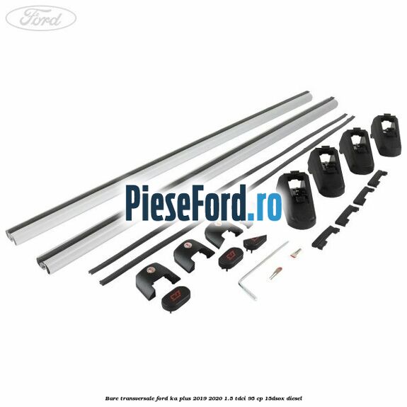 Bare transversale Ford Ka plus 2019-2020 1.5 TDCI 95 cp 15DSOX diesel