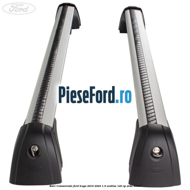 Bare transversale Ford Kuga 2019-2023 1.5 EcoBlue 120 cp ZTDA diesel