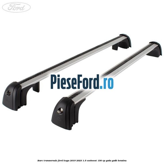 Bare transversale Ford Kuga 2019-2023 1.5 EcoBoost 150 cp YZDA, YZDB benzina