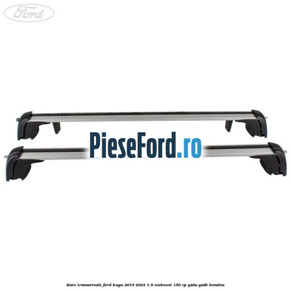 Bare transversale Ford Kuga 2019-2023 1.5 EcoBoost 150 cp YZDA, YZDB benzina